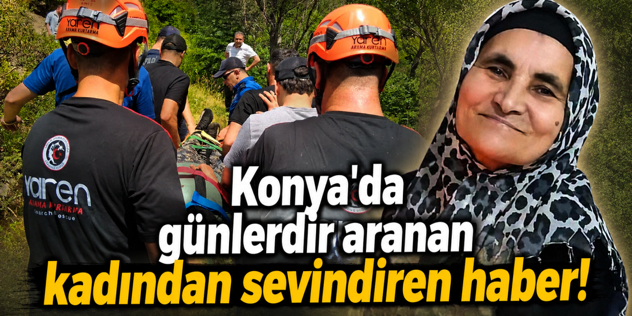 Konya’da ekipler seferber oldu! Kayıp Leyla Samur bulundu