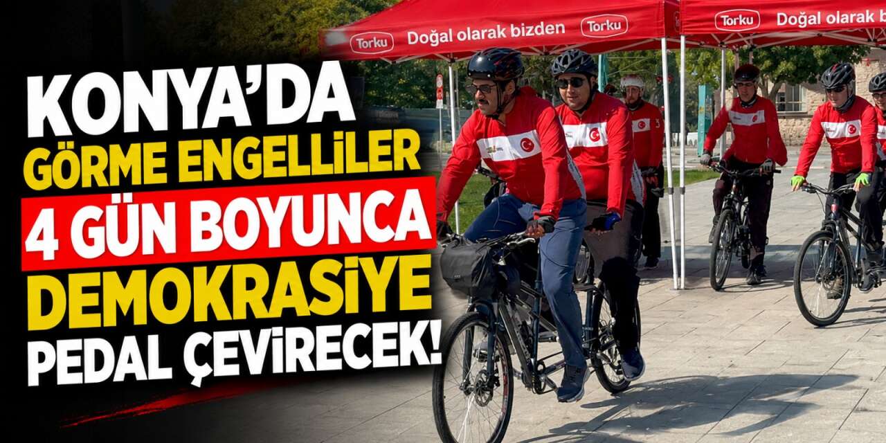 Konya'dan Ankara'ya 259 kilometrelik anlamlı yolculuk! Görme engelli ekip yola çıktı