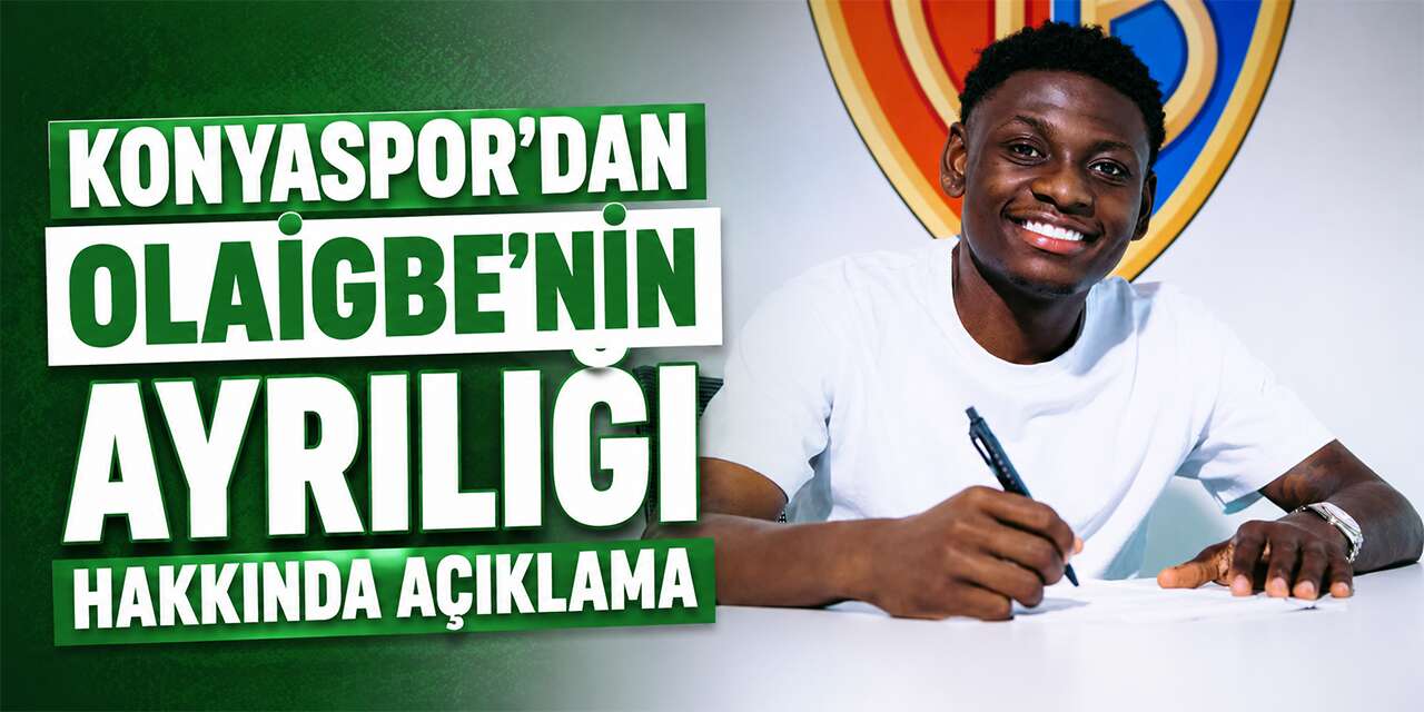 Konyaspor’dan Olaigbe’nin ayrılığı hakkında açıklama