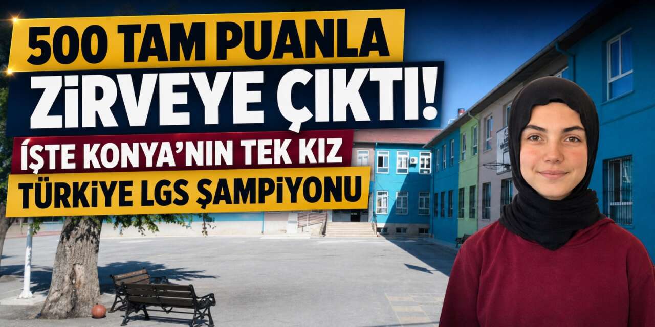 Konya’nın tek kız LGS Türkiye şampiyonu Karatay’dan çıktı