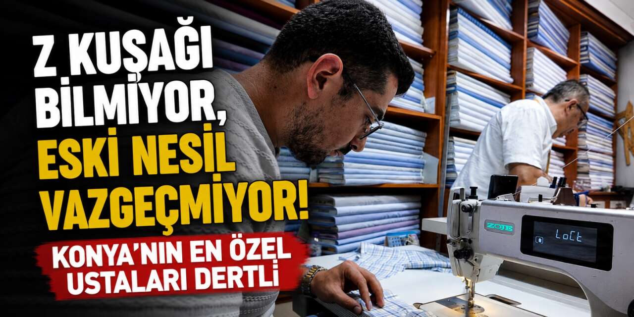 Konya'da "kumaşı sağlam olsun" diyenler buraya geliyor! İşleri hiç kolay değil