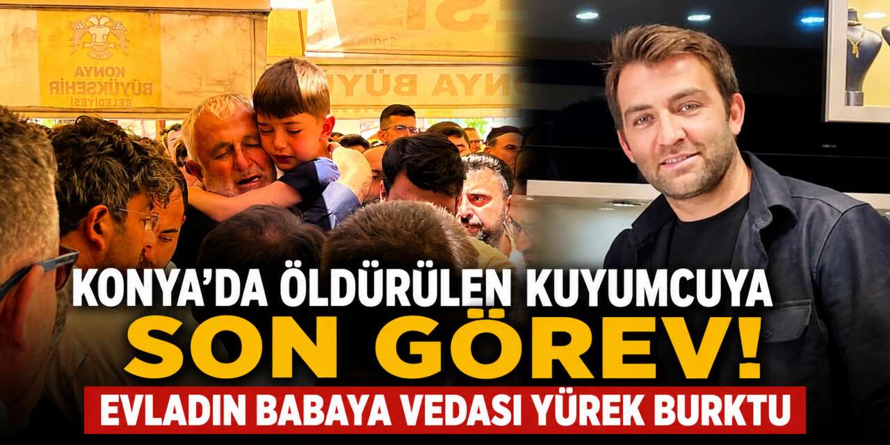 Konya’da cinayete kurban giden kuyumcu Sami Ayaz’a acı veda