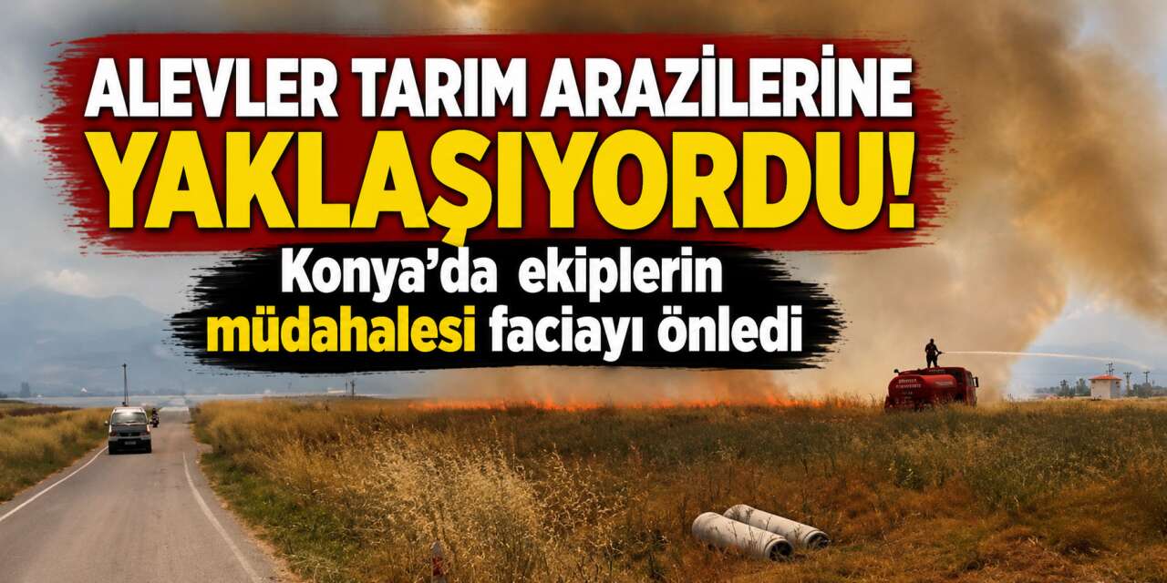 Yer Konya! Ekiplerin zamanında müdahalesi tarım arazilerini kurtardı