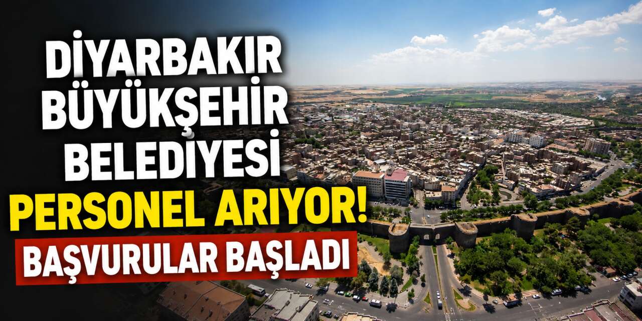 Diyarbakır Büyükşehir 10 yeni personel alımı yapacak! İşte başvuru formu