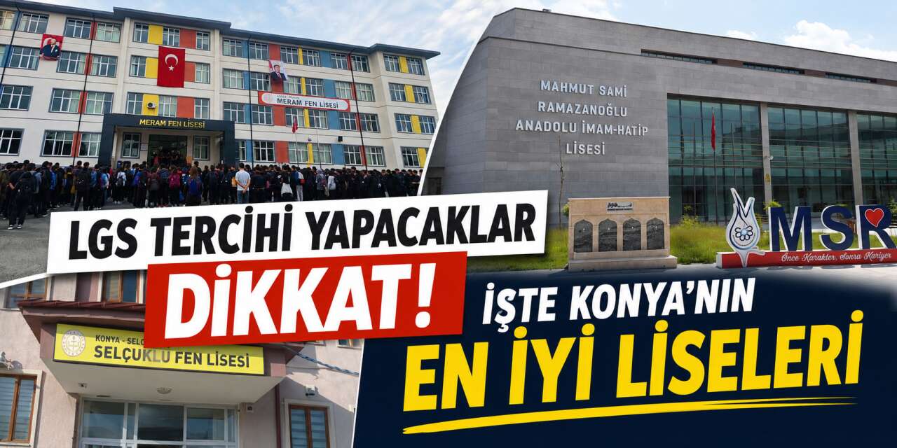 LGS tercihleri başladı! İşte taban puanlarına göre Konya’nın en iyi 25 lisesi