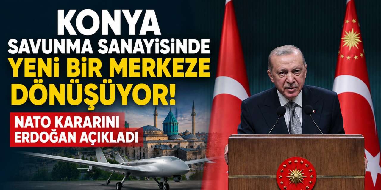 NATO’dan Konya’ya stratejik görev! Detayı Cumhurbaşkanı Erdoğan verdi