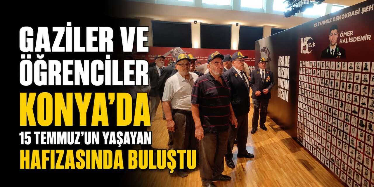 Konya’da 15 Temmuz ruhunu yaşatan merkezde anlamlı buluşma