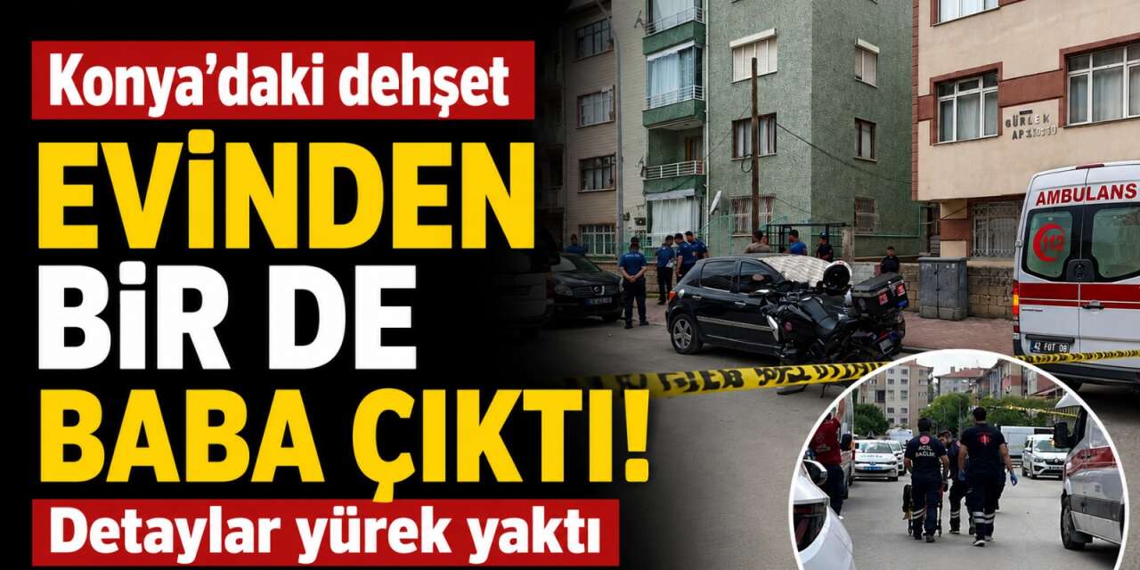 Konya’da anne ve kızı böyle öldürülmüş! Yürek yakan bir detay da çıktı