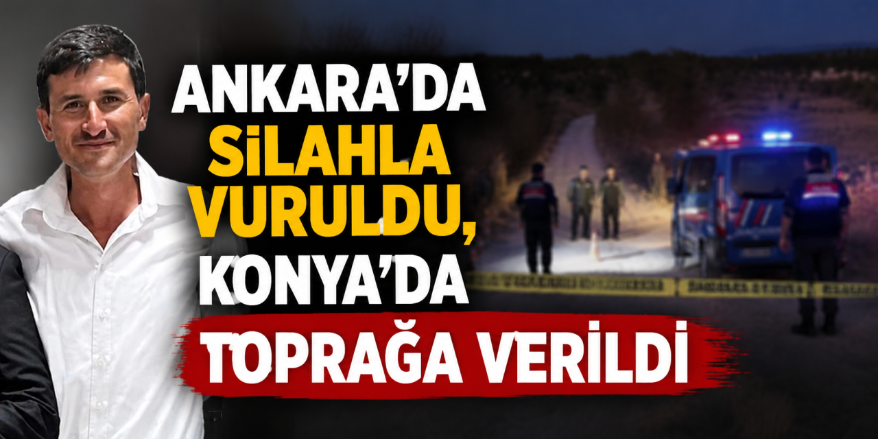 Ankara’da silahla vurulan Yusuf Birtane Konya’da toprağa verildi