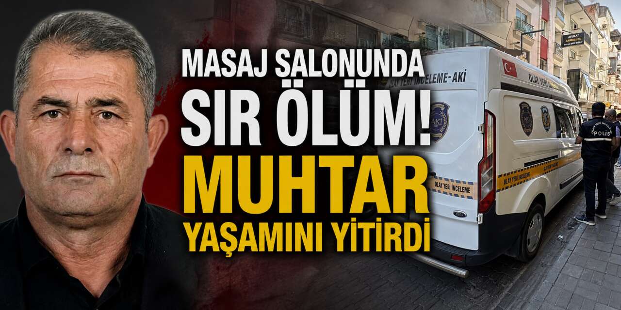 Muhtar Sebahattin Kahraman masaj salonunun tuvaletinde ölü bulundu