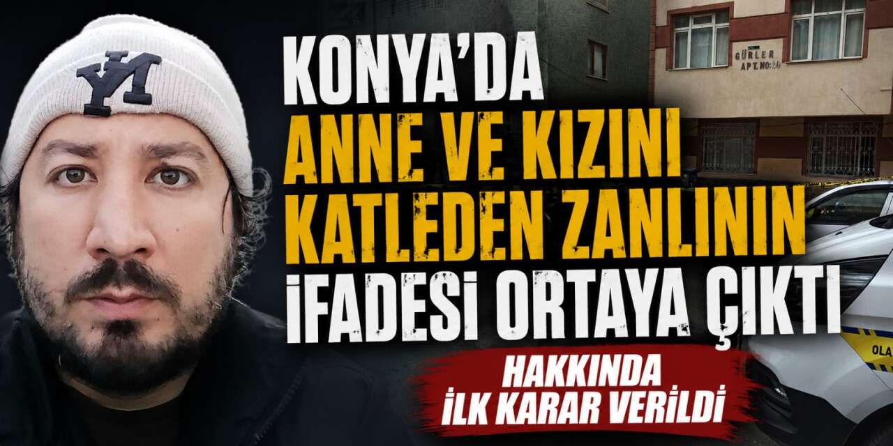 Konya'da anne ve kızın neden öldürüldüğü ortaya çıktı! Her satır kan dondurdu