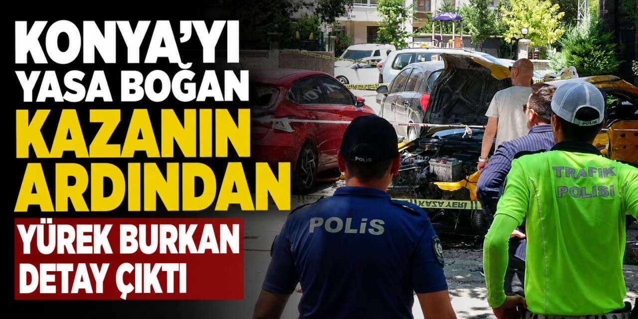 Konya'yı yasa boğan kazada kahreden detay! Anne ve kızı aynı okuldaymış