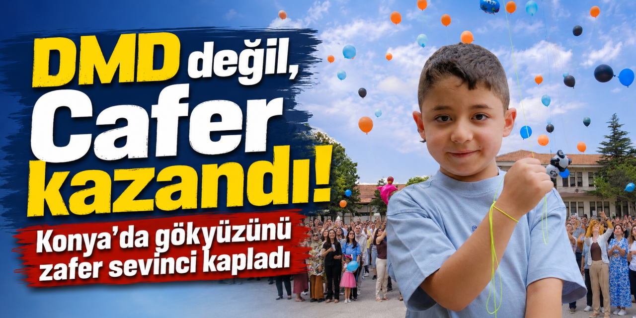 Konya’da milyonların desteği sonuç verdi! 6 yaşındaki Cafer DMD’yi yendi