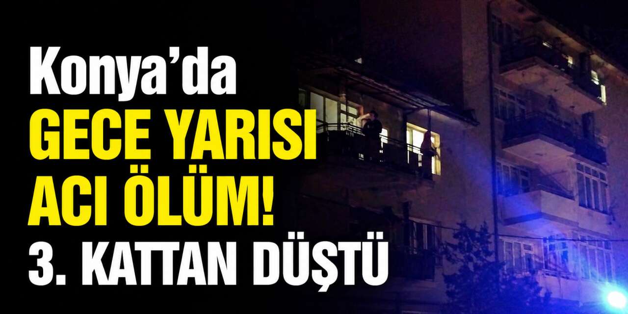 Konya'da 3. kattan düşen Alzheimer hastası hayatını kaybetti