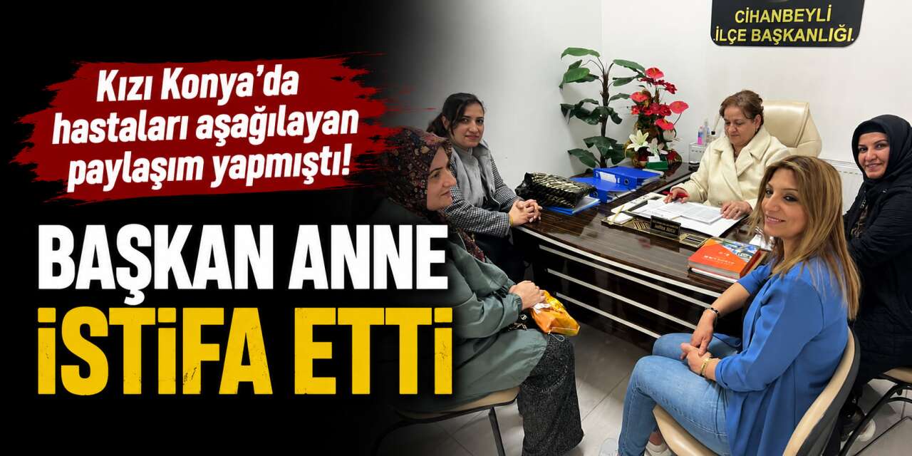 Kızı hastaları aşağılamıştı! AK Parti Konya’da beklenen istifa