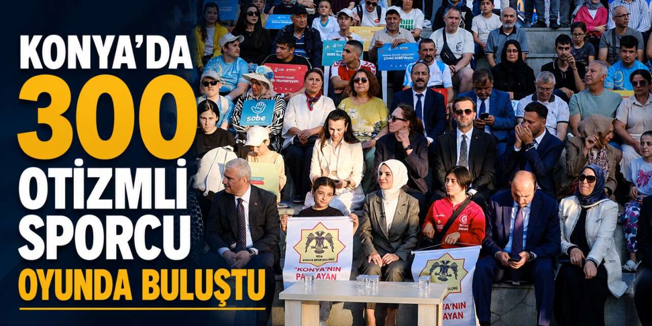 Konya'da SOBE Otizm Spor Oyunları başladı! Bakan Göktaş önemli mesajlar verdi
