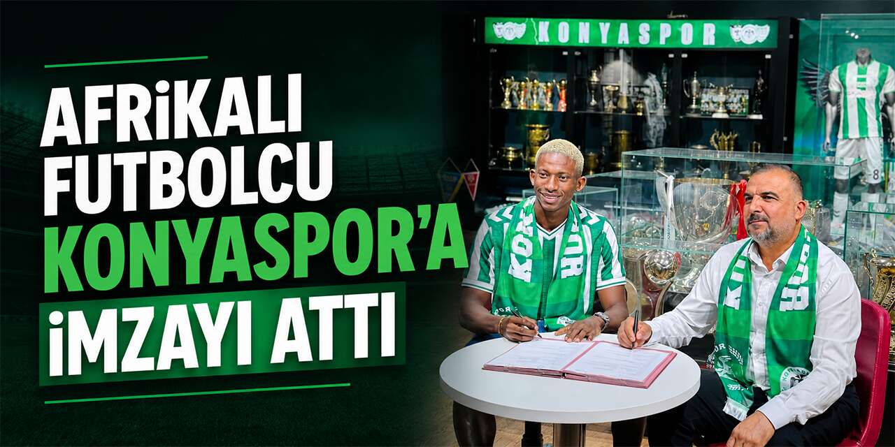 Afrikalı futbolcu Konyaspor’a imzayı attı