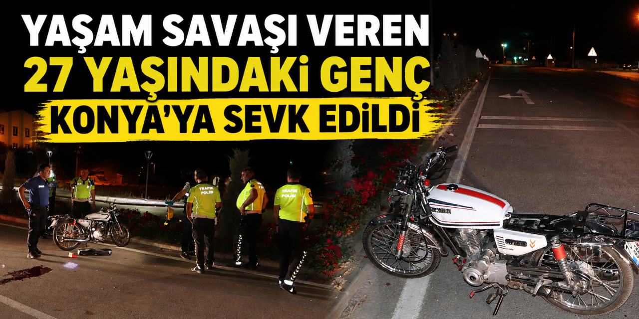 Otomobile çarpan motosikletli ağır yaralandı! 27 yaşındaki genç Konya’ya sevk edildi