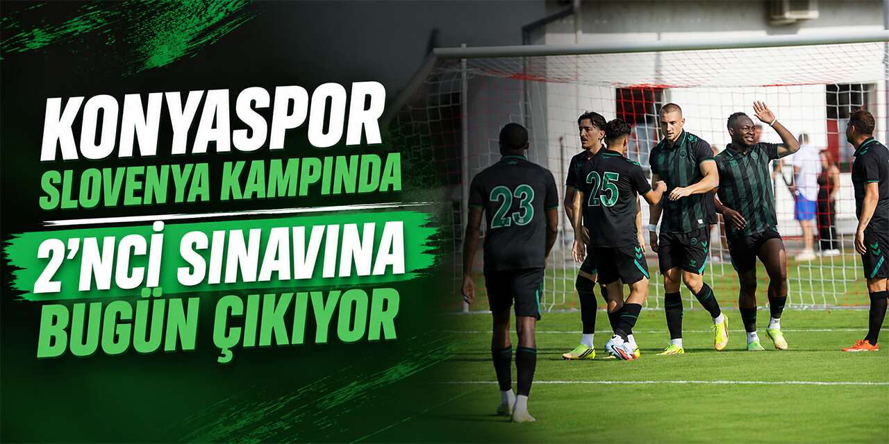 Konyaspor Slovenya kampında 2’nci sınavına bugün çıkıyor
