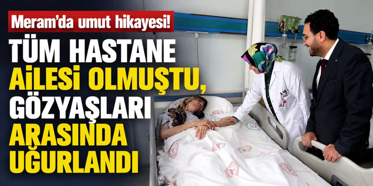 Konya'da palyatif mucizesi! 500 gün sonra evine döndü