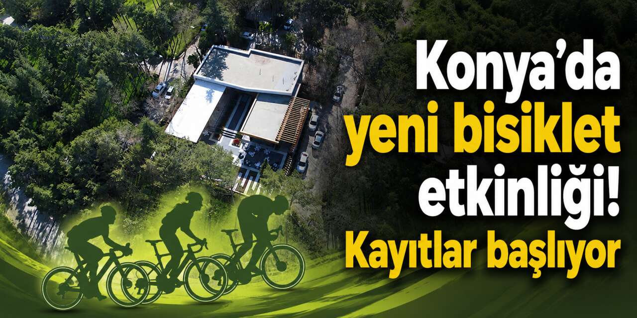 Konya'da bisiklet tutkunları için yeni heyecan başlıyor