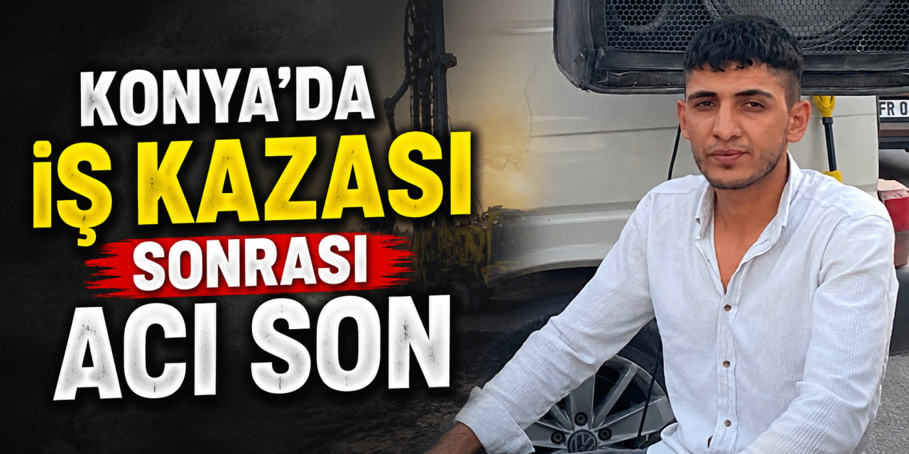 Konya'ya acı haber! 24 yaşındaki Alpaslan Kaya hayatını kaybetti