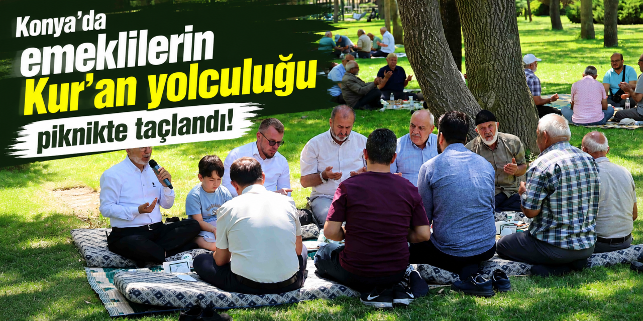 Konya’da Kur’an sevdalıları piknikte buluştu! Başkan Kılca da ortak oldu
