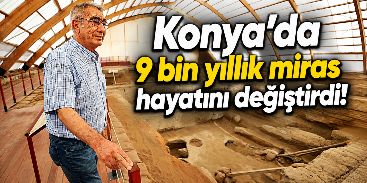 Konya’da 9 bin yıllık aşkı onu bekçilikten yazarlığa götürdü