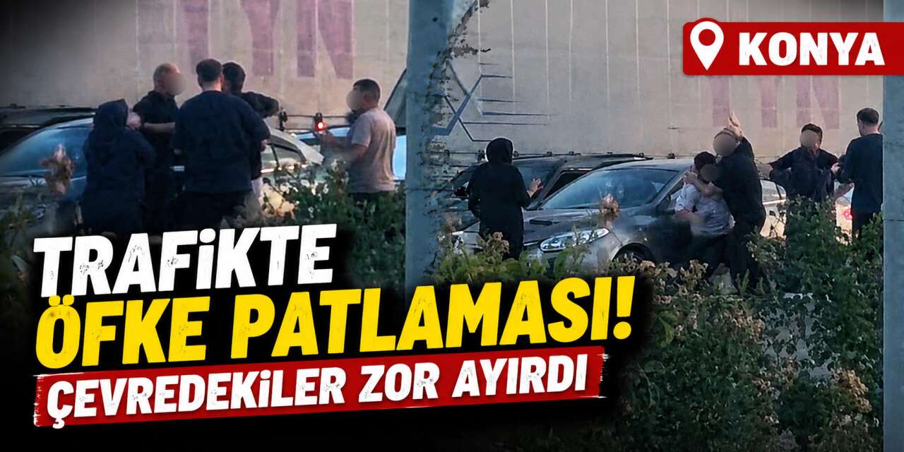 Konya’da trafikte gerilim tırmandı! Yumruk yumruğa kavga kamerada