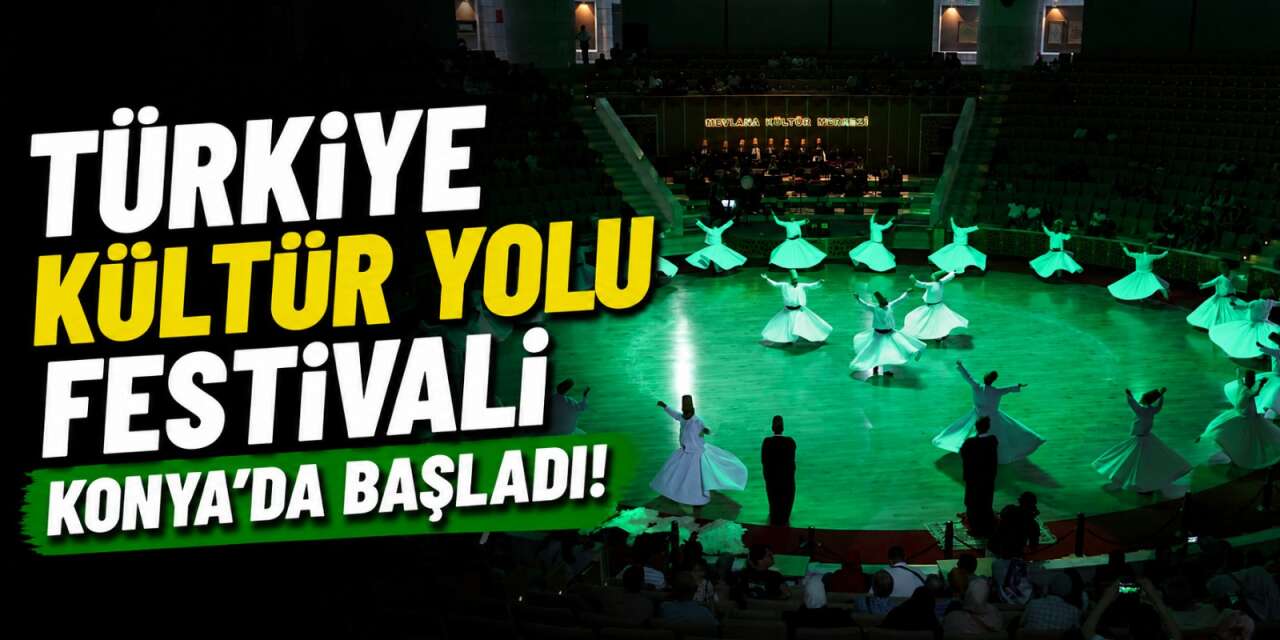 Konya'da Türkiye Kültür Yolu Festivali 2026 coşkuyla başladı