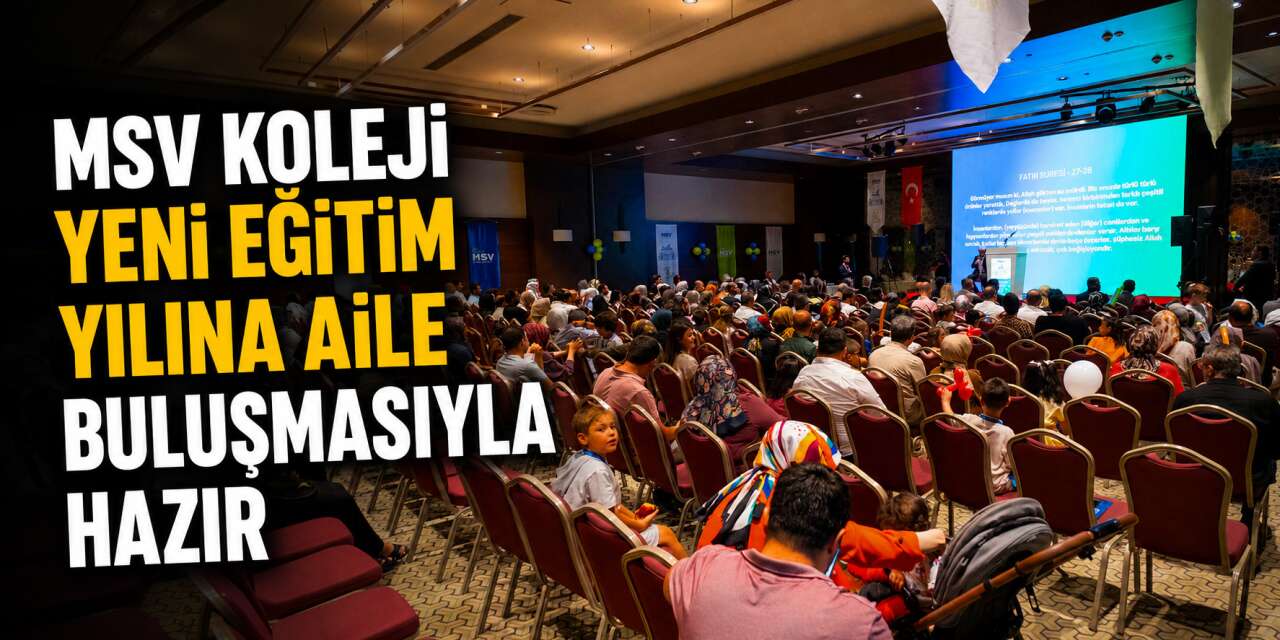 MSV Koleji yeni eğitim yılına aile buluşmasıyla hazır