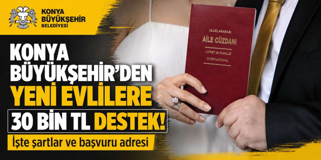 Konya Büyükşehir 30 bin TL evlilik yardımı başvurusu nasıl yapılır, şartlar neler?