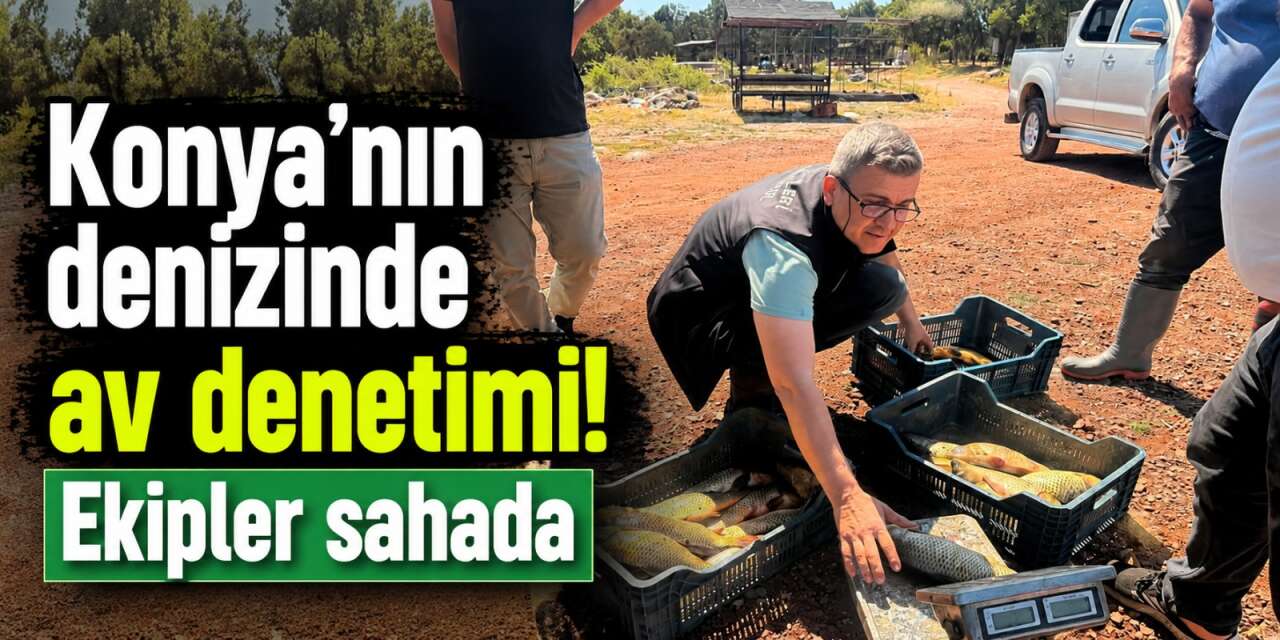 Beyşehir Gölü’nde sıkı denetim! Konya'da kaçak avcılığa geçiş yok