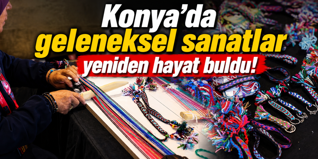 Konya Kültür Yolu Festivali’nde 4’üncü gün! Geleneksel sanatlar yoğun ilgi gördü