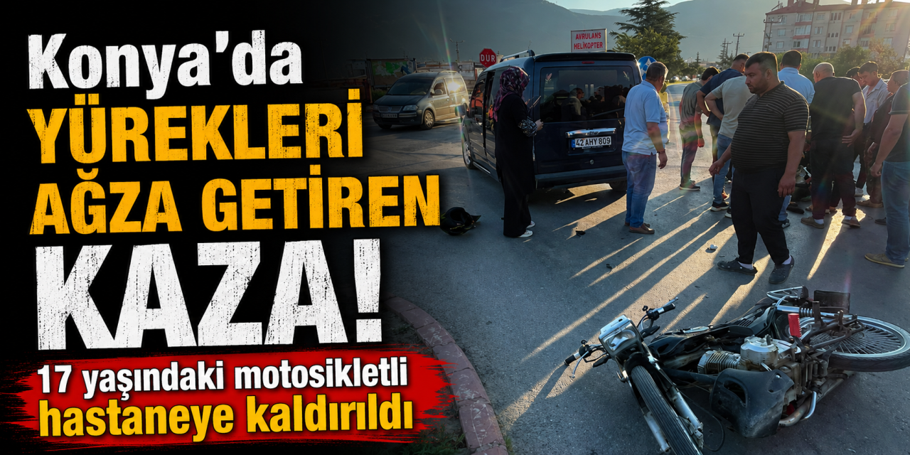 Konya'da otomobil ile motosiklet çarpıştı! 17 yaşındaki genç yaralandı