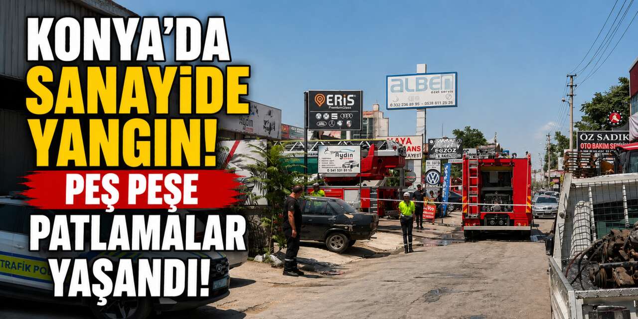 Konya'da sanayi sitesinde panik! Çatıdaki yangında patlamalar yaşandı