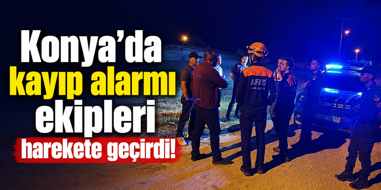 Konya'da umutlu bekleyiş sona erdi! Kayıp vatandaş sağ bulundu