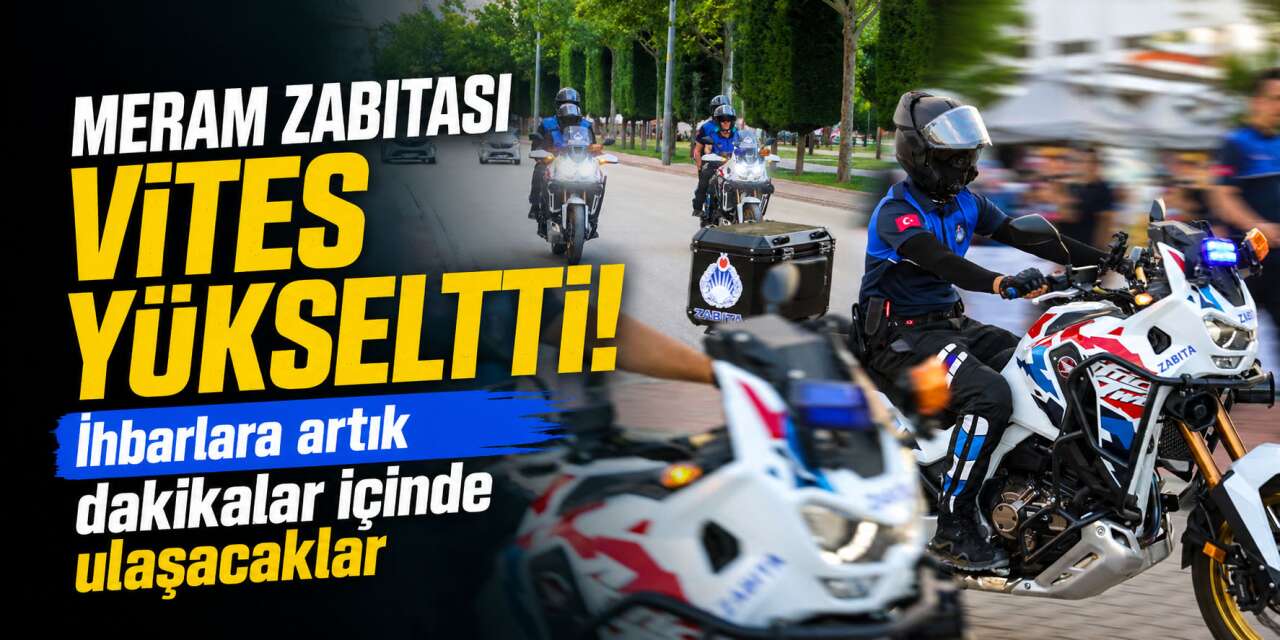 Meram sokaklarında yeni dönem! Motorize ekipler sahaya indi