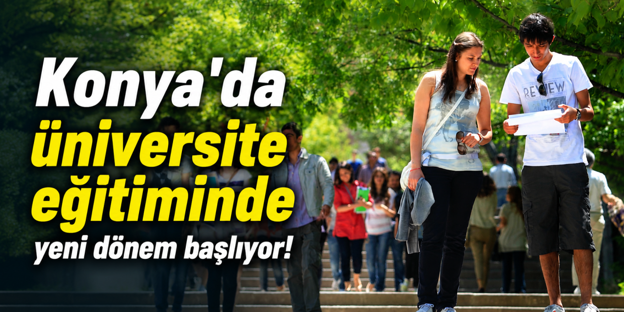 Konya listede! Ön lisans öğrencileri için yeni zorunluluk geliyor