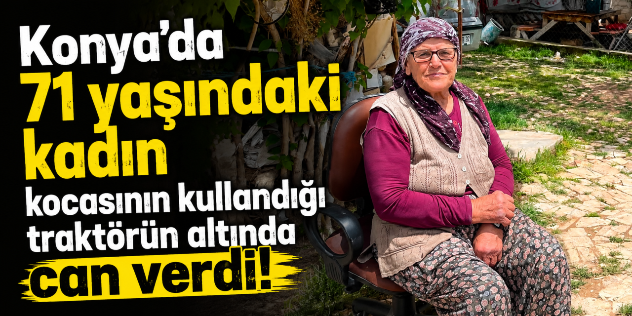 Konya’da çukura giren traktör ölüm getirdi! Şerife Gök hayatını kaybetti