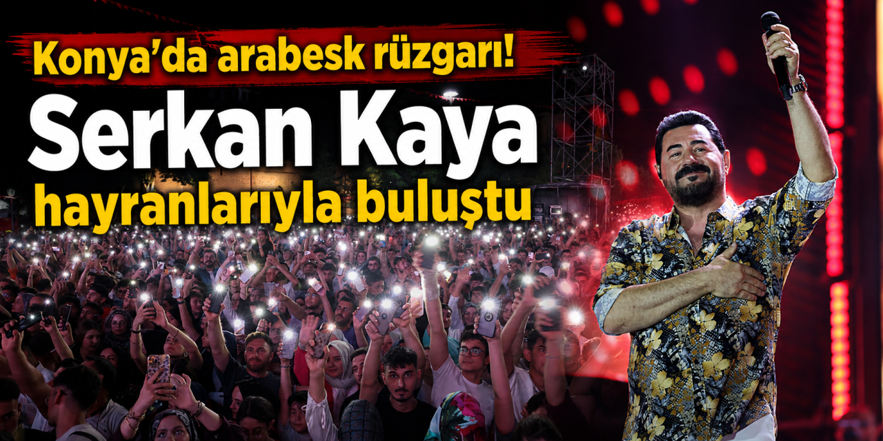 Konya’da binlerce kişi meydana koştu! Serkan Kaya konseri geceye damga vurdu