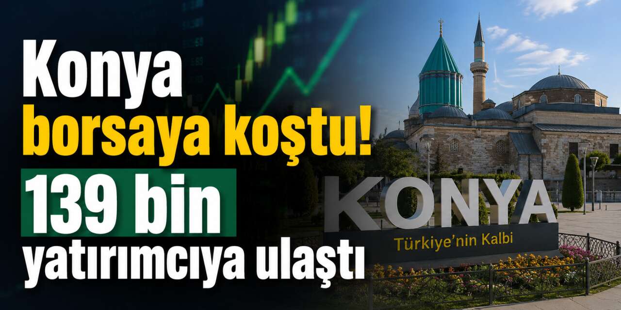 Borsada Konya yükselişi! Binlerce kişi yatırım yaptı