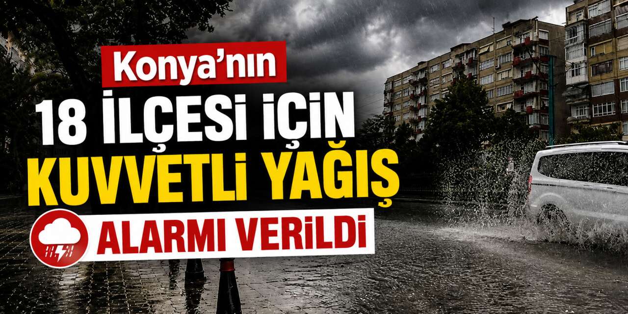 Konya için beklenen an! Saat verildi, uyarılar ardı ardına geldi