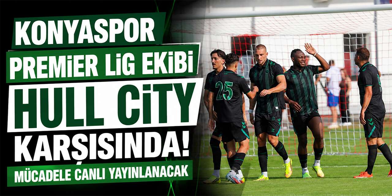 Konyaspor’un bugünkü rakibi Hull City! Karşılaşma canlı yayınlanacak