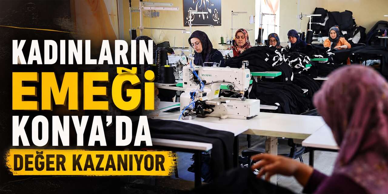 Konya’nın hünerli ellerinden üretime büyük katkı