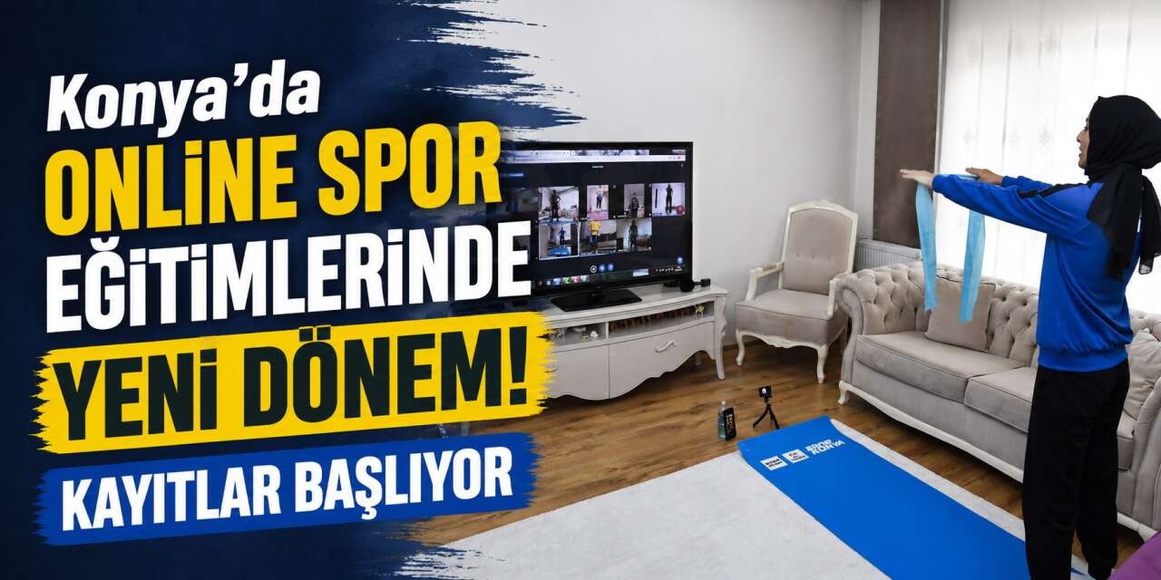Konya Büyükşehir online spor eğitimleri 2026 kayıtları başlıyor