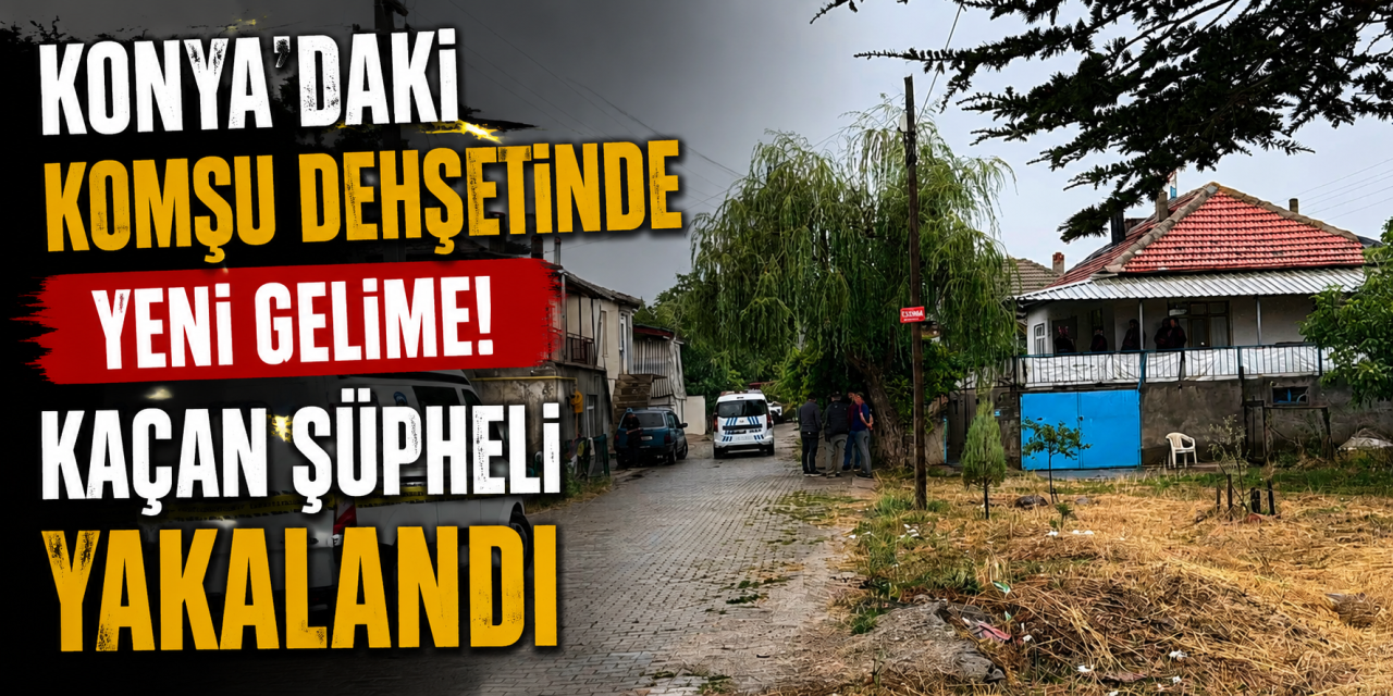 Konya’da ot temizleyen komşusunu başından vurmuştu! Şüpheli yakalandı