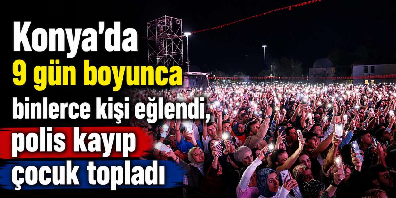 Konya’daki konserlerde güvenlik sınavı! En çok çocuklu aileler uğraştırdı