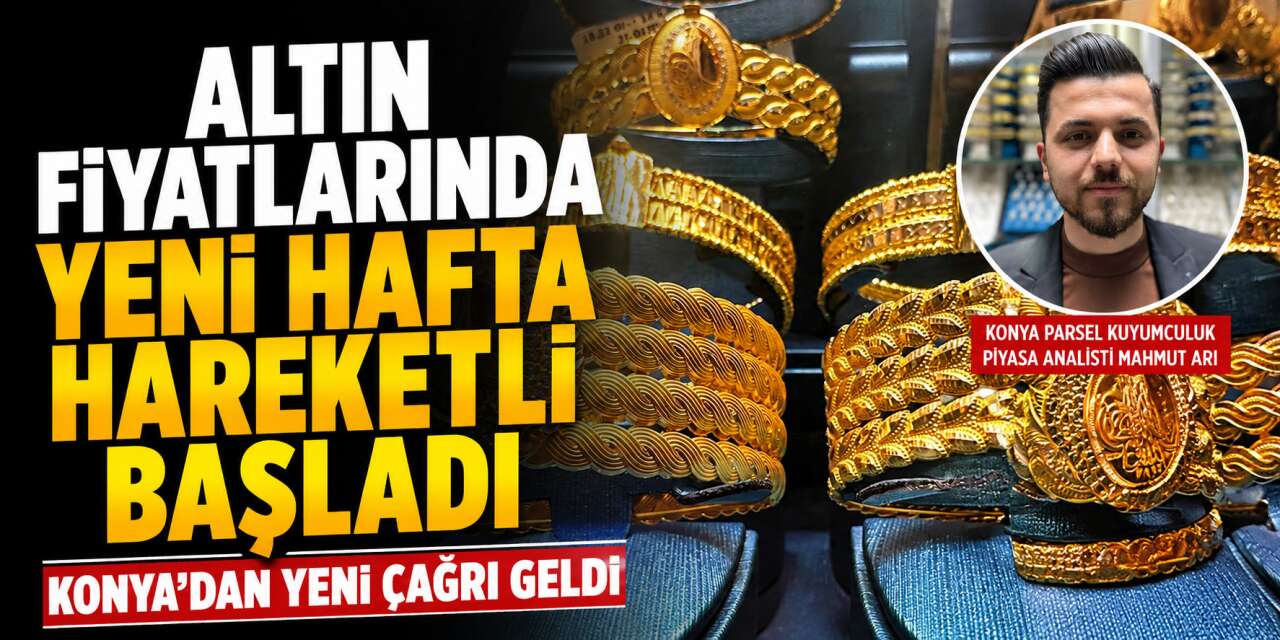 Altında yön yine değişti! Konya'da yatırımcılar dikkat