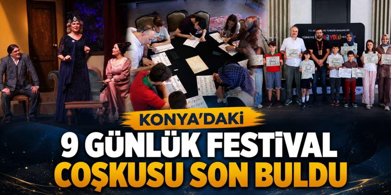 Konya Kültür Yolu Festivali sona erdi! Vatandaşlar 9 gün boyunca doyasıya eğlendi